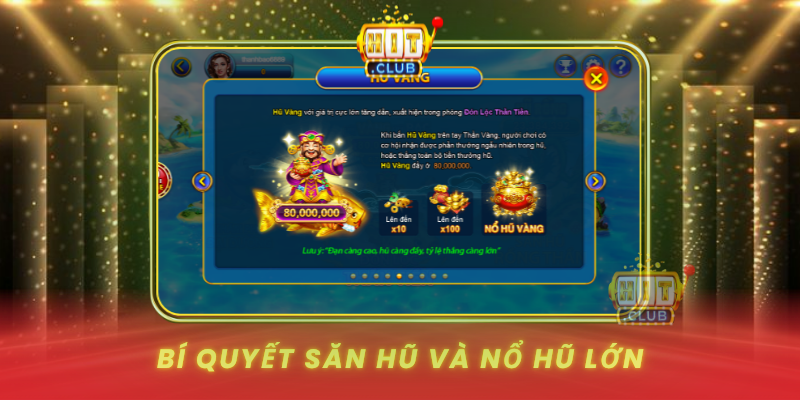 Bắn Cá Hũ Vàng HitClub - Săn Hũ Khủng Mỗi Ngày 3 Bi Quyet San Hu Va No Hu Lon