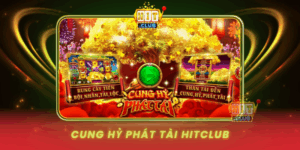 Cung Hy Phat Tai Hitclub Don Loc Vang Moi Ngay