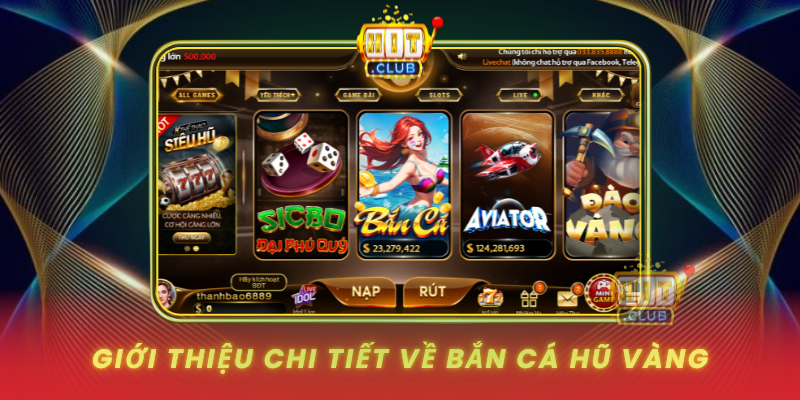 Bắn Cá Hũ Vàng HitClub - Săn Hũ Khủng Mỗi Ngày 1 Gioi Thieu Chi Tiet Ve Ban Ca Hu Vang