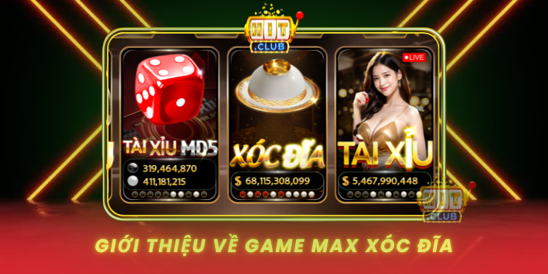 Gioi Thieu Ve Game Max Xoc Dia
