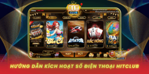 Huong Dan Kich Hoat So Dien Thoai Hitclub Don Gian