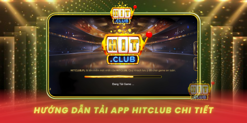 Huong Dan Tai App Hitclub Chi Tiet
