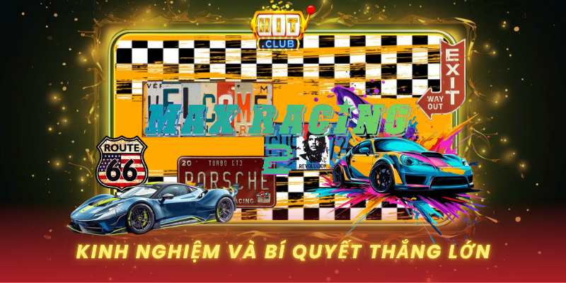 Max Racing 2 HitClub - Đua Xe Kiếm Tiền Siêu Tốc 3 Kinh Nghiem Va Bi Quyet Thang Lon 1