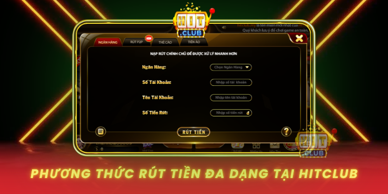 Phuong Thuc Rut Tien Da Dang Tai Hitclub