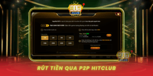 Rut Tien Qua P2P Hitclub Khong Gioi Han Va Linh Hoat