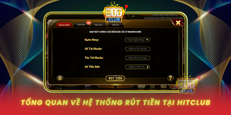 Tong Quan Ve He Thong Rut Tien Tai Hitclub