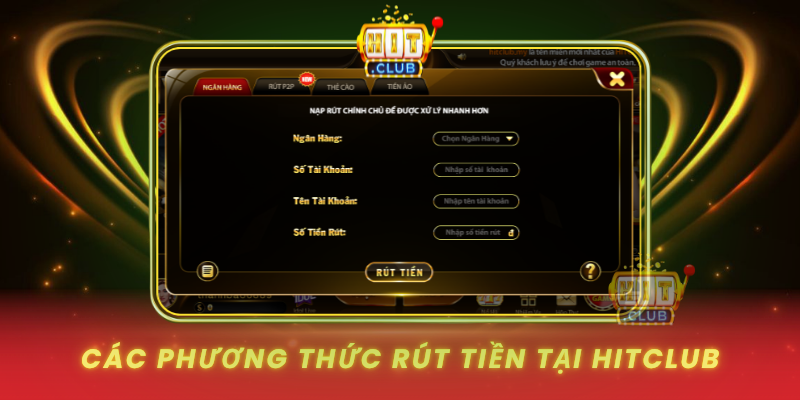 Cac Phuong Thuc Rut Tien Tai Hitclub