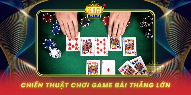 Chien Thuat Choi Game Bai Thang Lon