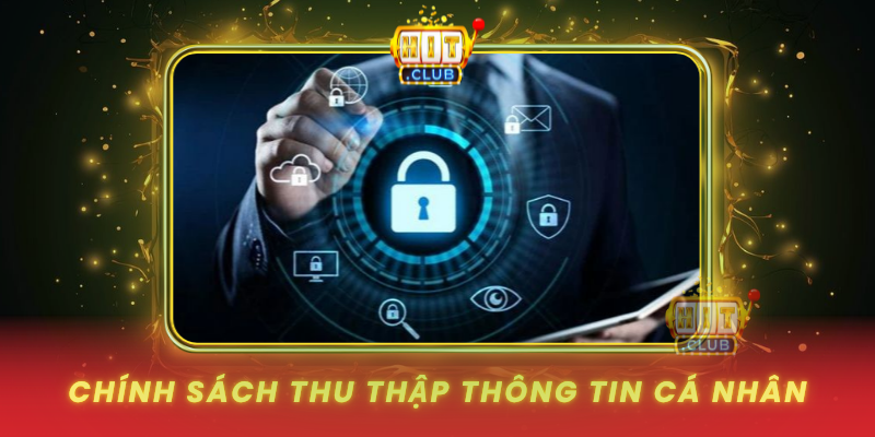 Chinh Sach Thu Thap Thong Tin Ca Nhan