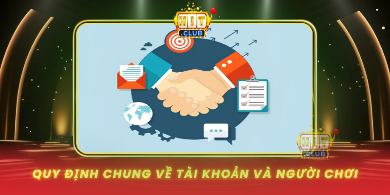 Quy Dinh Chung Ve Tai Khoan Va Nguoi Choi